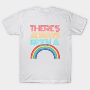 There's Always Been a Rainbow T-Shirt